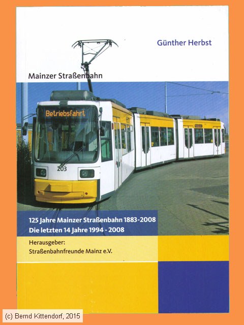 Mainzer Straßenbahn - 125 Jahre Meinzer Straßenbahn 1883-2008 - Die letzten 14 Jahre 1994-2008
/ Bild: buch_isbn978-3-00-024130-7.jpg
