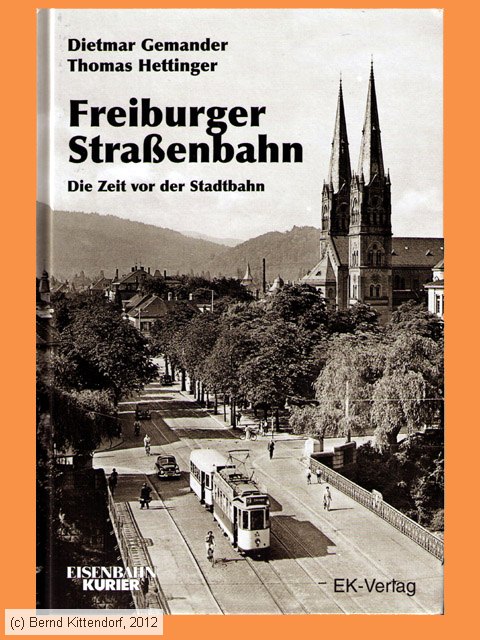 Freiburger Straßenbahn - Die Zeit vor der Stadtbahn
/ Bild: buch_isbn987-3-88255-845-6.jpg